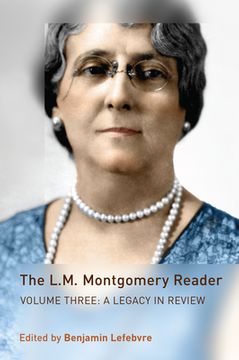 portada The L.M. Montgomery Reader: Volume Three: A Legacy in Review (in English)