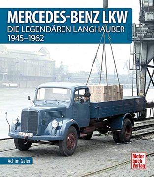 portada Mercedes-Benz Lkw: Die Legendären Langhauber 1945-1962: Die Legendren Langhauber 1945-1962 (en Alemán)