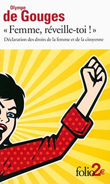 portada «Femme, Réveille-Toi! »: Déclaration des Droits de la Femme et de la Citoyenne et Autres Écrits (Folio 2) (en Francés)
