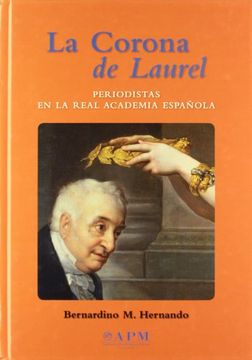 portada La Corona de Laurel. Periodistas en la Real Academia Española (in Spanish)