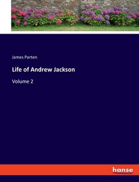 portada Life of Andrew Jackson: Volume 2 (en Inglés)