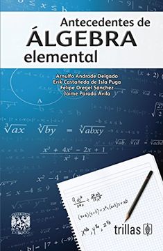 Libro Antecedentes de Algebra Elemental, Arnulfo Andrade Delgado, ISBN  9789682441066. Comprar en Buscalibre