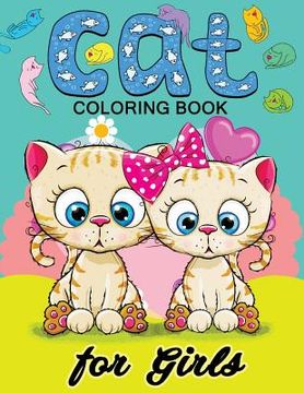 portada Cat Coloring Books for Girls: Kitten Coloring book for girls and kids ages 4-8, 8-12 (in English)