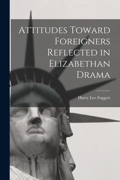 portada Attitudes Toward Foreigners Reflected in Elizabethan Drama