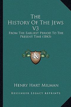 portada the history of the jews v3: from the earliest period to the present time (1843) (en Inglés)