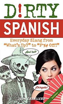 portada Dirty Spanish: Third Edition: Everyday Slang From 'What'S Up? 'To 'F*%# Off! ' (en Inglés)