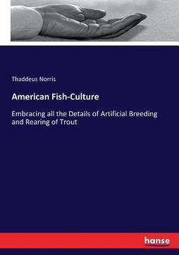 portada American Fish-Culture: Embracing all the Details of Artificial Breeding and Rearing of Trout (en Inglés)