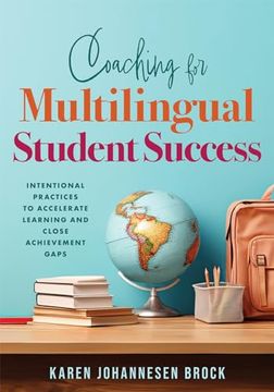 portada Coaching for Multilingual Student Success: Intentional Practices to Accelerate Learning and Close Achievement Gaps (Instructional Coaching That Fully Supports Teachers of Multilingual Learners) (en Inglés)