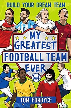 portada My Greatest Football Team Ever: Build Your Dream Team (en Inglés)