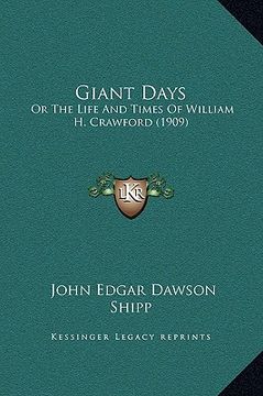 portada giant days: or the life and times of william h. crawford (1909)