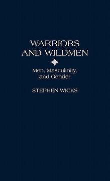 portada warriors and wildmen: men, masculinity, and gender (in English)