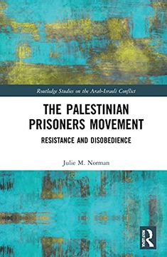 portada The Palestinian Prisoners Movement: Resistance and Disobedience (Routledge Studies on the Arab-Israeli Conflict) (en Inglés)