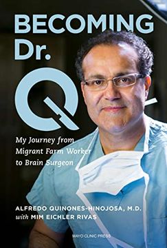 portada Becoming Dr. Q: My Journey from Migrant Farm Worker to Brain Surgeon (en Inglés)