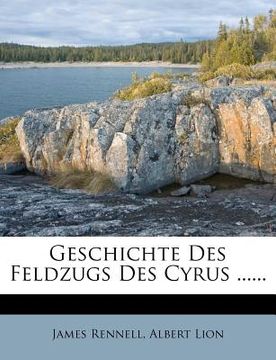 portada Geschichte Des Feldzugs Des Cyrus Und Des Rueckzugs Der Zehntausend Griechen (en Alemán)