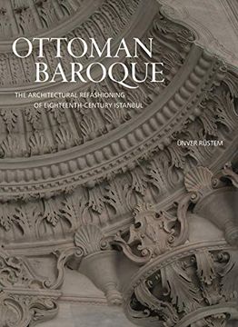portada Ottoman Baroque: The Architectural Refashioning of Eighteenth-Century Istanbul (in English)
