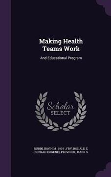 portada Making Health Teams Work: And Educational Program