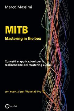 portada Mitb Mastering in the Box: Concetti e Applicazioni per la Realizzazione del Mastering Audio con Wavelab pro 10 (in Italian)