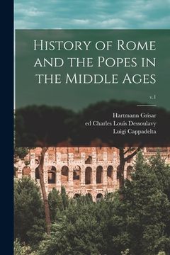 portada History of Rome and the Popes in the Middle Ages; v.1 (en Inglés)