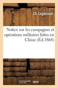 portada Notice Sur Les Campagnes Et Opérations Militaires Faites En Chine (in French)