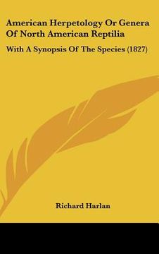 portada american herpetology or genera of north american reptilia: with a synopsis of the species (1827) (en Inglés)
