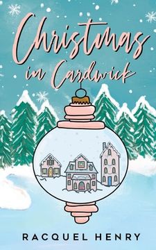 portada Christmas in Cardwick: A Sweet Holiday Romance (in English)