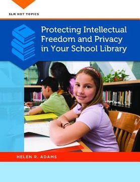 portada protecting intellectual freedom and privacy in your school library (en Inglés)