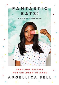 portada Fantastic Eats! & how to Cook Them - Fabulous Recipes for Children to Make (en Inglés)