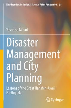 portada Disaster Management and City Planning: Lessons of the Great Hanshin-Awaji Earthquake (in English)
