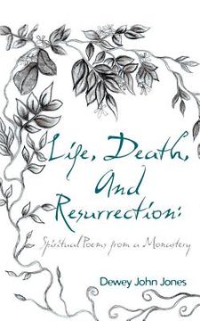 portada Life, Death, and Resurrection: Spiritual Poems from a Monastery (en Inglés)