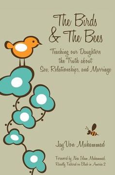 portada The Birds & The Bees: Teaching our Daughters the Truth about Sex, Relationships, and Marriage (en Inglés)