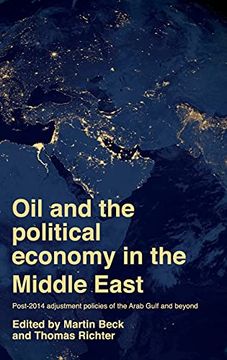 portada Oil and the Political Economy in the Middle East: Post-2014 Adjustment Policies of the Arab Gulf and Beyond (en Inglés)
