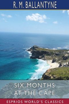 portada Six Months at the Cape (Esprios Classics)