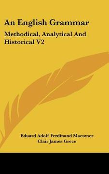 portada an english grammar: methodical, analytical and historical v2: with a treatise on the orthography, prosody, inflections and syntax of the e (en Inglés)