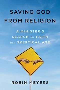 portada Saving god From Religion: A Minister's Search for Faith in a Skeptical age (en Inglés)