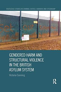 portada Gendered Harm and Structural Violence in the British Asylum System (Routledge Studies in Criminal Justice, Borders and Citizenship) (en Inglés)