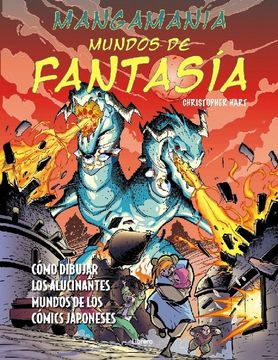 portada Mangamanía: Mundos de Fantasía. Cómo Dibujar los Alucinantes Mundos de los Cómics Japoneses
