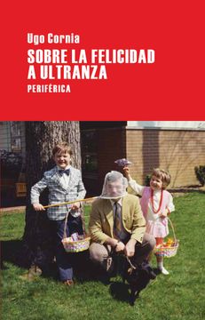 portada Sobre la Felicidad a Ultranza (in Spanish)