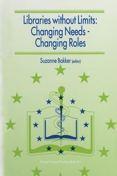 portada Libraries Without Limits: Changing Needs -- Changing Roles: Proceedings of the 6th European Conference of Medical and Health Libraries, Utrecht, 22-27 (en Inglés)