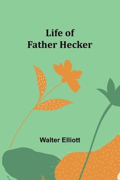 portada Life of Father Hecker (en Inglés)