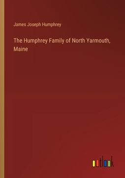 portada The Humphrey Family of North Yarmouth, Maine (en Inglés)