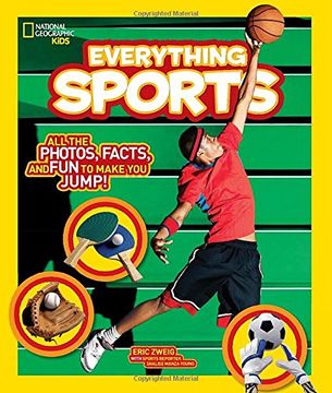 portada National Geographic Kids Everything Sports: All the Photos, Facts, and fun to Make you Jump! (en Inglés)