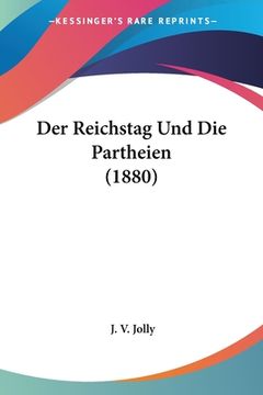 portada Der Reichstag Und Die Partheien (1880) (in German)