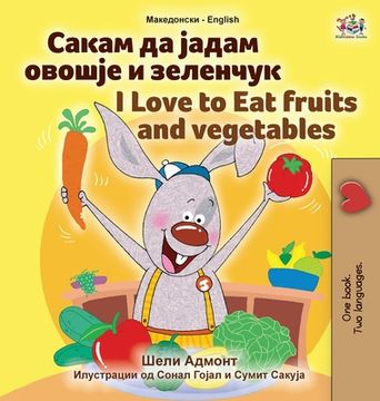 portada I Love to Eat Fruits and Vegetables (Macedonian English Bilingual Book for Kids)