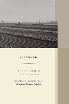 portada Transborder los Angeles: An Unknown Transpacific History of Japanese-Mexican Relations: 12 (Western Histories) (en Inglés)