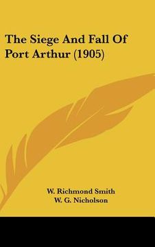 portada the siege and fall of port arthur (1905) (in English)