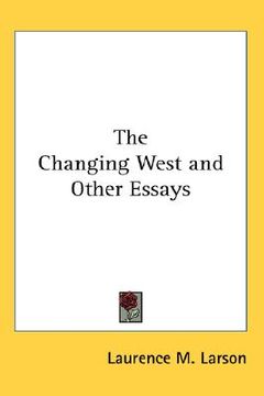 portada the changing west and other essays (en Inglés)
