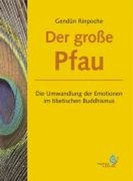 portada Der große Pfau: Die Umwandlung der Emotionen im tibetischen Buddhismus (en Alemán)