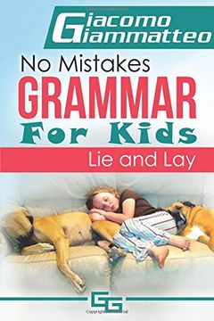 portada No Mistakes Grammar for Kids, Volume II: Lie and Lay and Good and Well: Volume 2