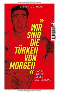 portada Wir Sind die Türken von Morgen: Neue Welle, Neues Deutschland (en Alemán)