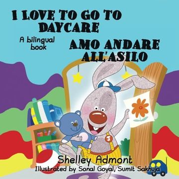 portada I Love to Go to Daycare Amo andare all'asilo: English Italian Bilingual Edition (English Italian Bilingual Collection)